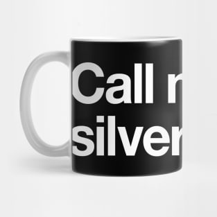 Call me the silver fox Mug
